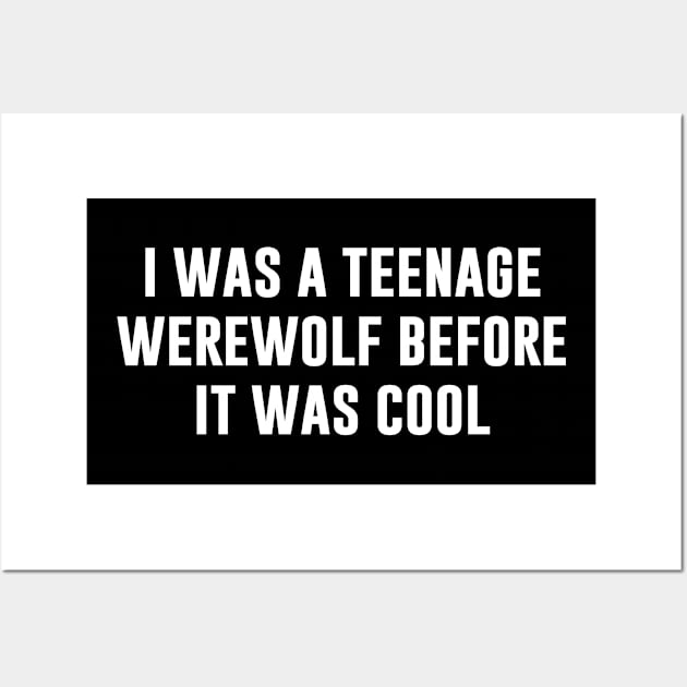 I was a Teenage Werewolf Before It Was Cool Wall Art by produdesign